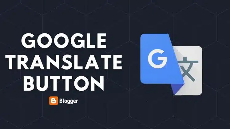 How to Add Google Translation Widget in Blogger [working]